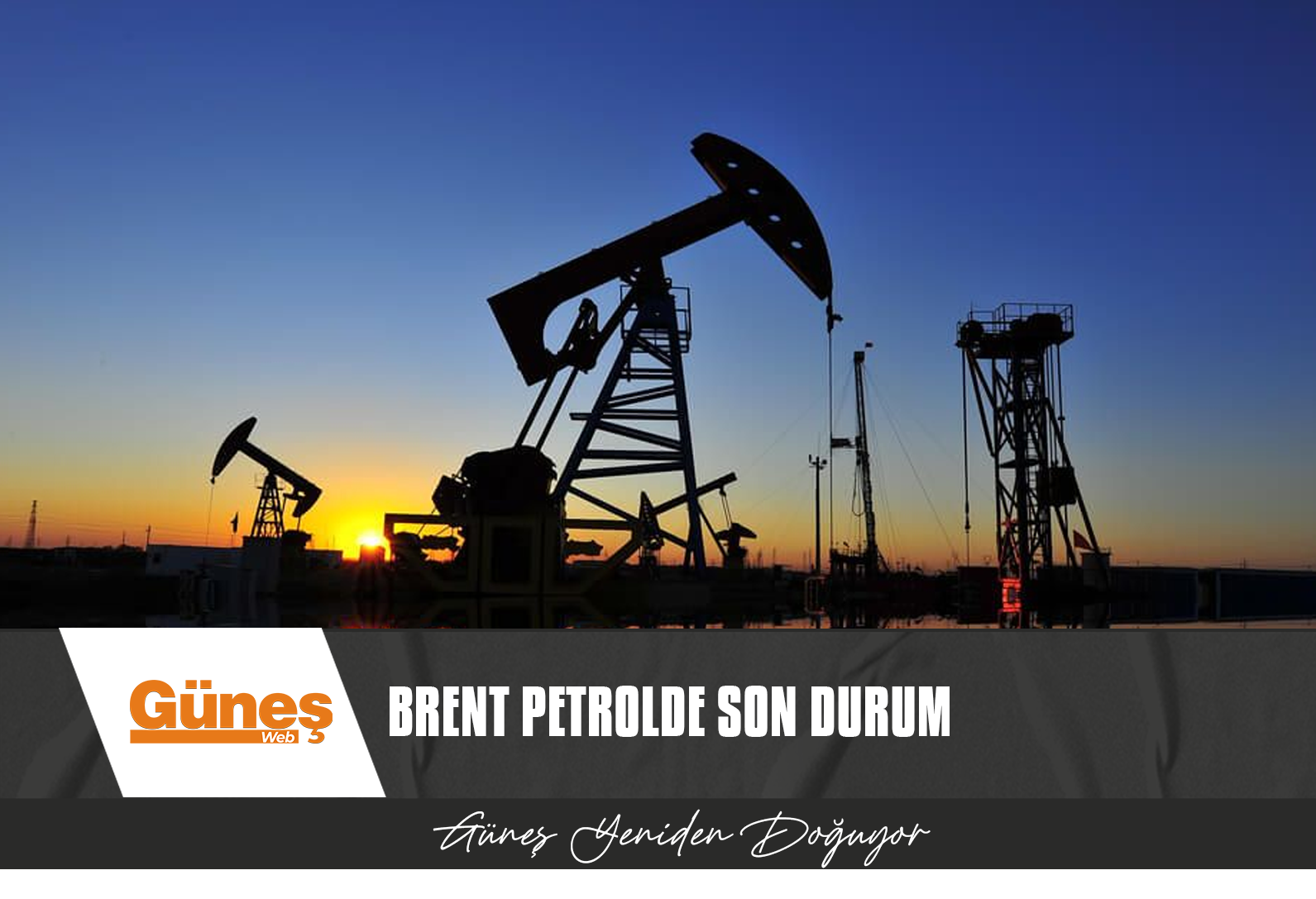 BRENT PETROL NE KADAR?