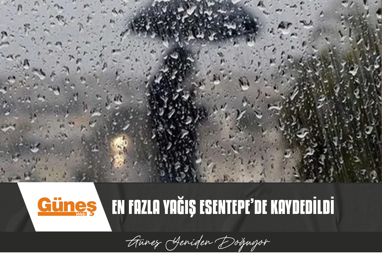 EN FAZLA YAĞIŞ ESENTEPE’DE KAYDEDİLDİ