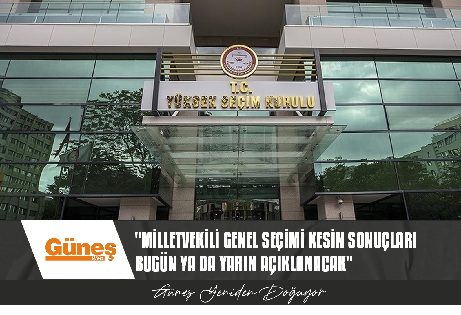 YENER: MİLLETVEKİLİ GENEL SEÇİMİ KESİN SONUÇLARI BUGÜN YA DA YARIN AÇIKLANACAK