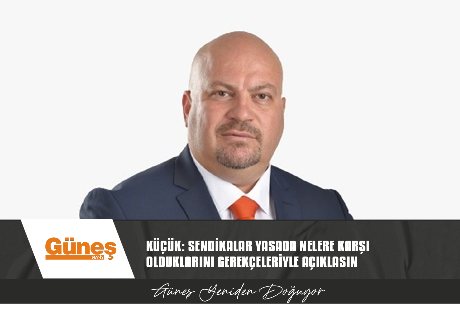 KÜÇÜK: SENDİKALAR YASADA NELERE KARŞI OLDUKLARINI GEREKÇELERİYLE AÇIKLASIN