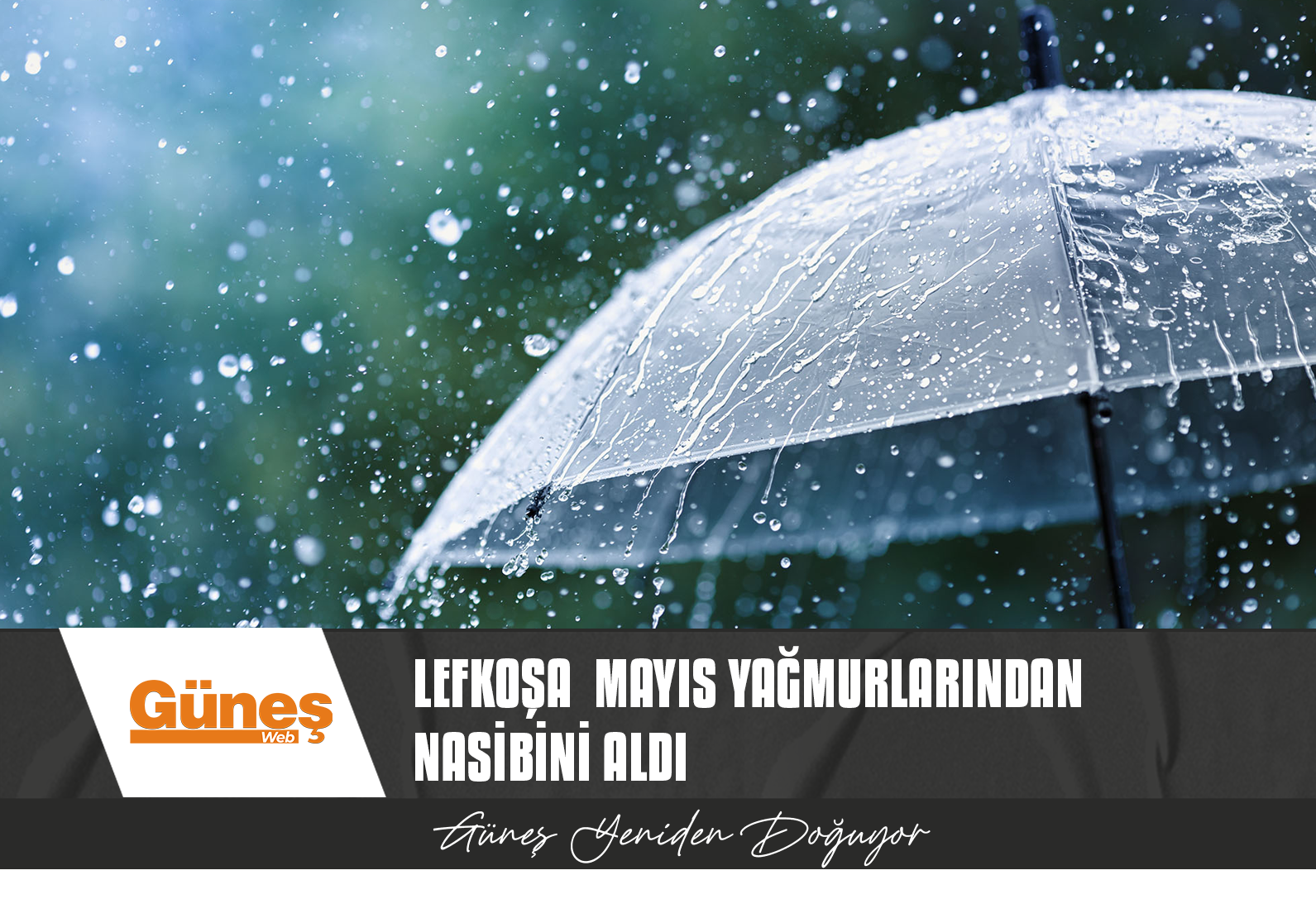 LEFKOŞA  MAYIS YAĞMURLARINDAN NASİBİNİ ALDI