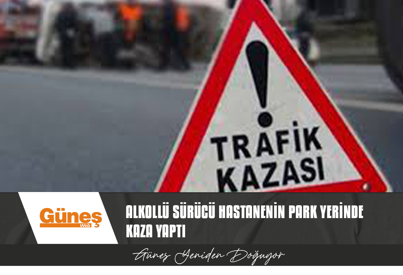 ALKOLLÜ SÜRÜCÜ ZİNCİRLEME KAZAYA YOL AÇTI