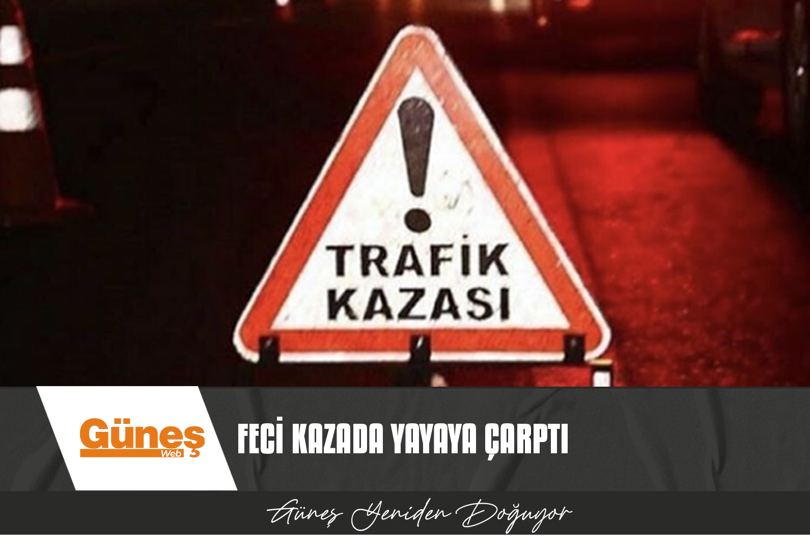 YAYA GEÇİDİNDEKİ YAYAYA ÇARPTI, TUTUKLANDI