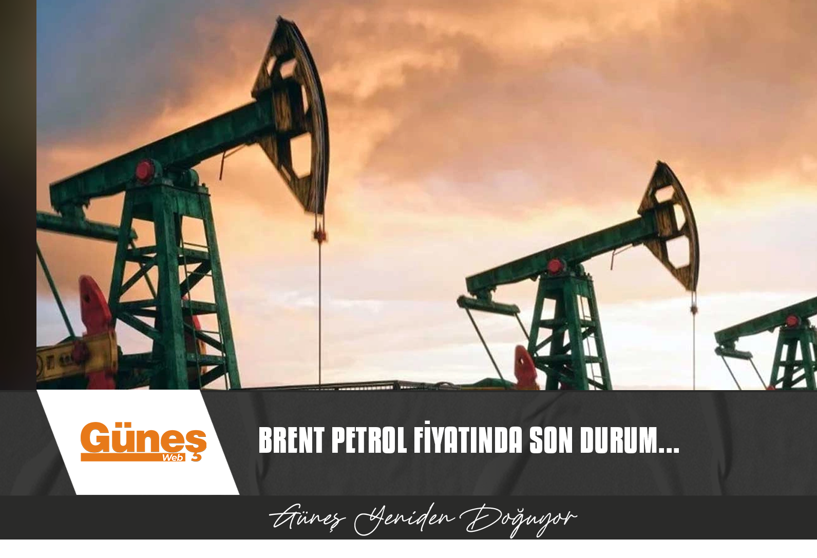 BRENT PETROL FİYATINDA SON DURUM…