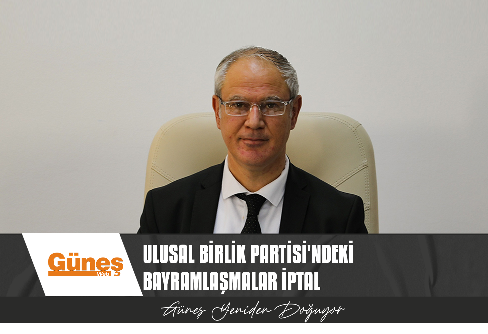 ULUSAL BİRLİK PARTİSİ’NDEKİ BAYRAMLAŞMALAR İPTAL