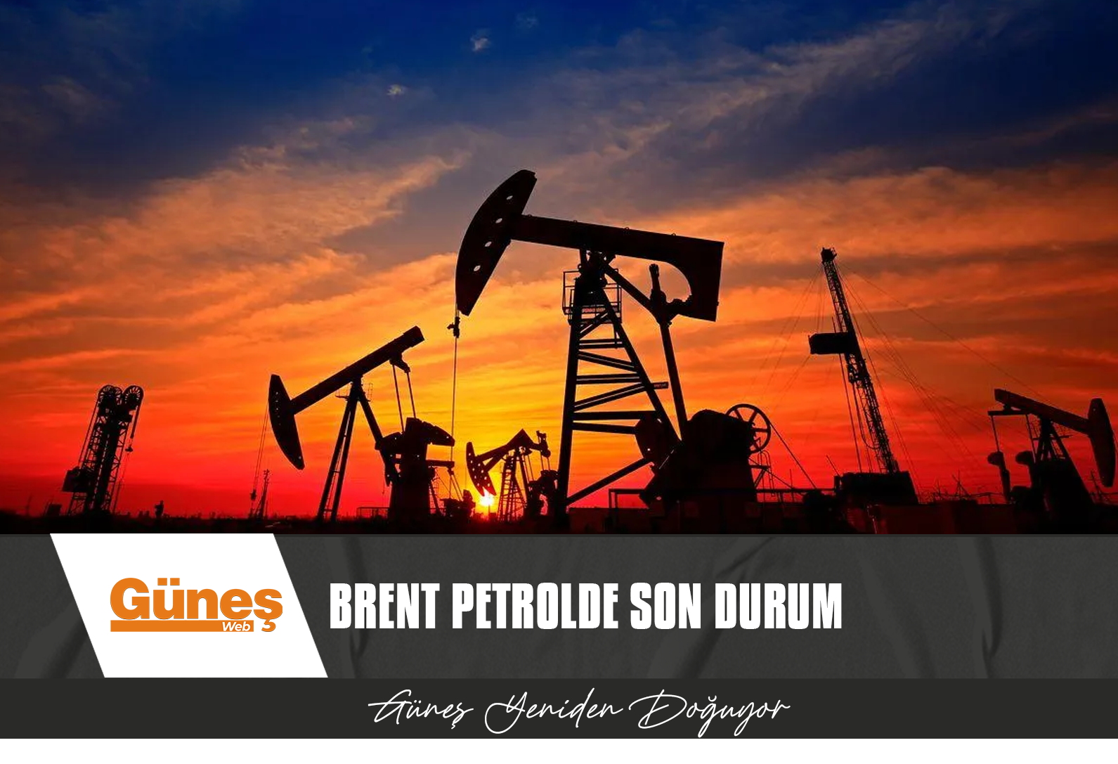 BRENT PETROLÜN VARİL FİYATI 72,61 DOLAR