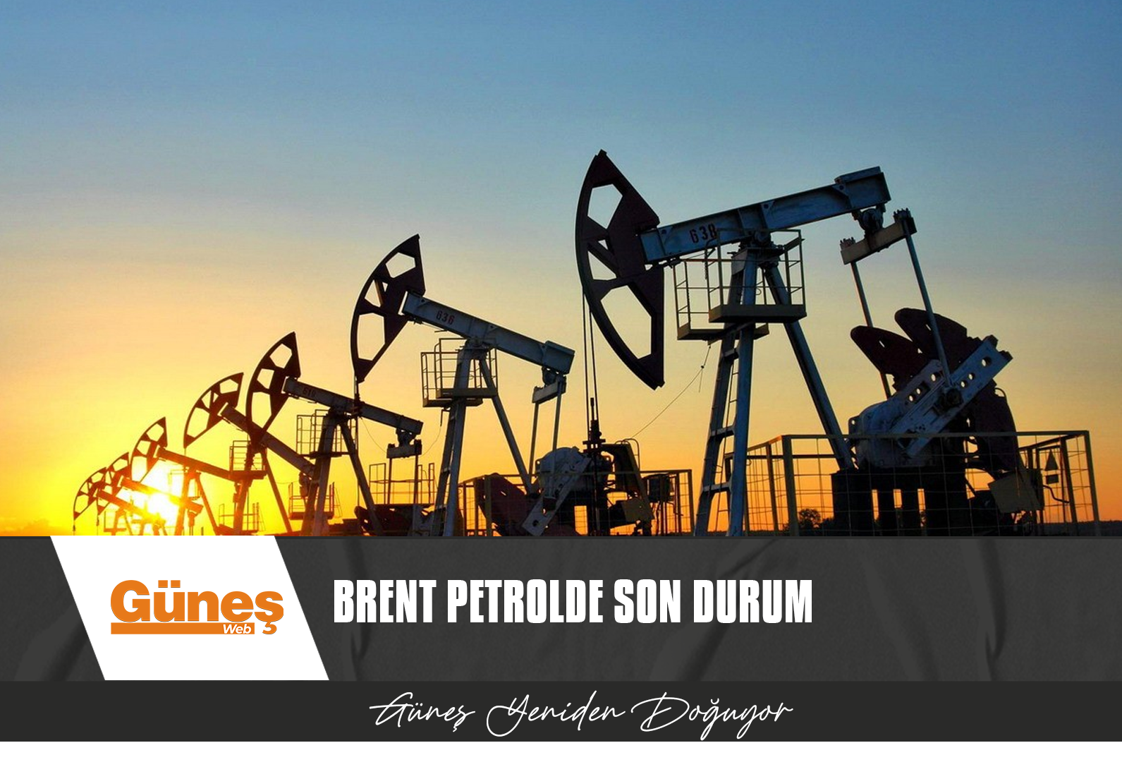 BRENT PETROLÜN VARİL FİYATI 74,69 DOLAR