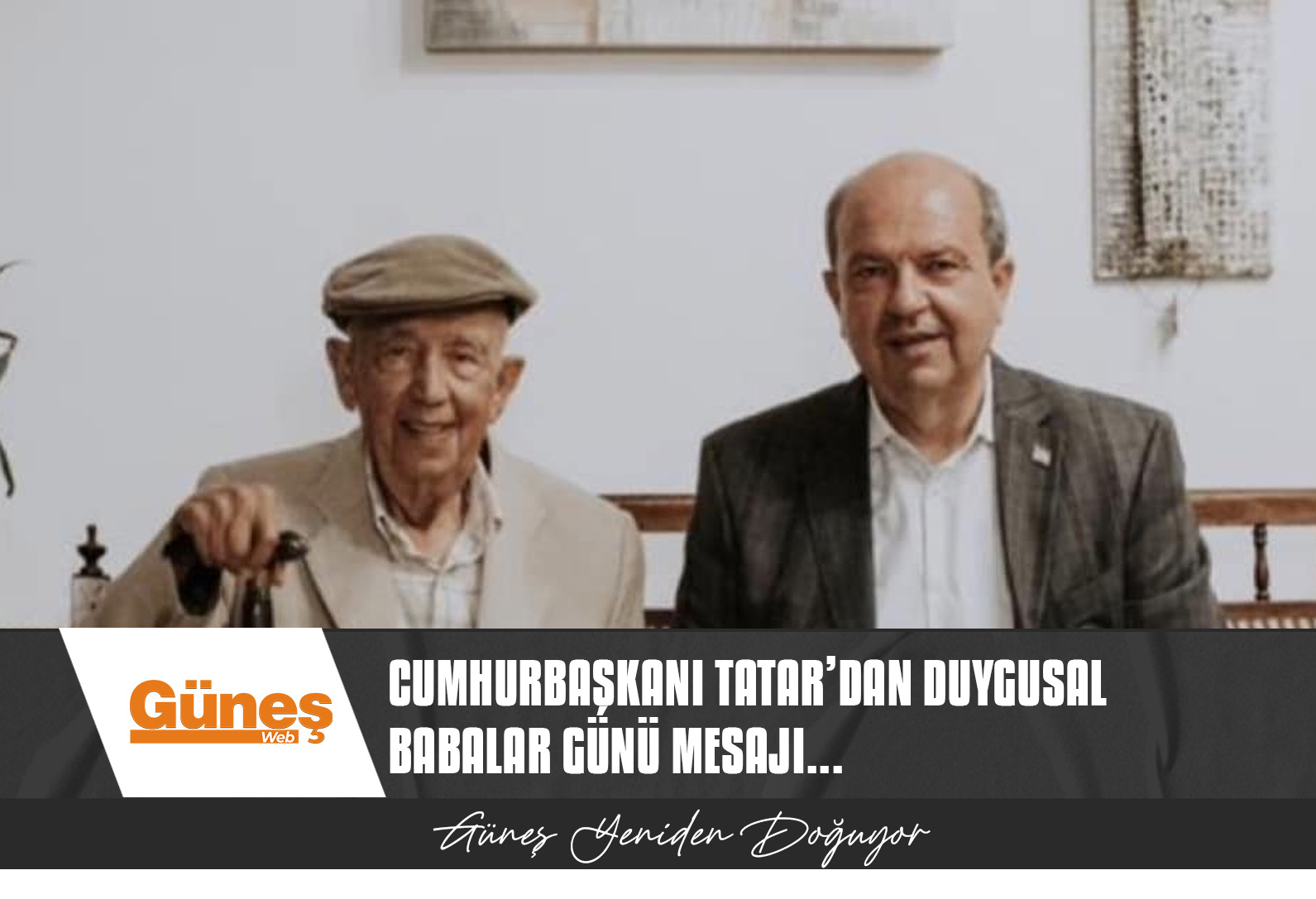 TATAR, BABALAR GÜNÜ DOLAYISIYLA DUYGUSAL BİR MESAJ YAYIMLADI
