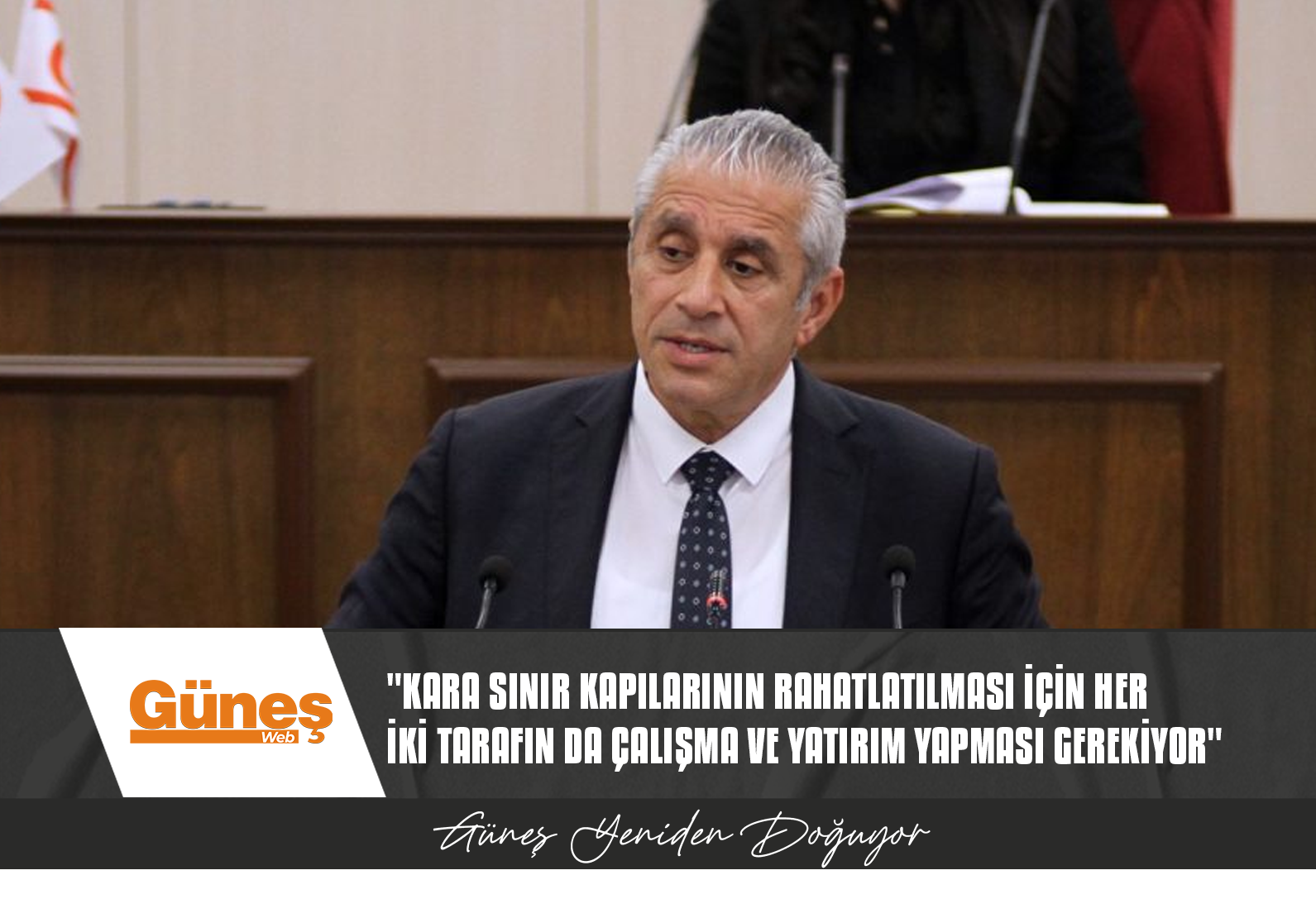 “KARA SINIR KAPILARININ RAHATLATILMASI İÇİN HER İKİ TARAFIN DA ÇALIŞMA VE YATIRIM YAPMASI GEREKİYOR”