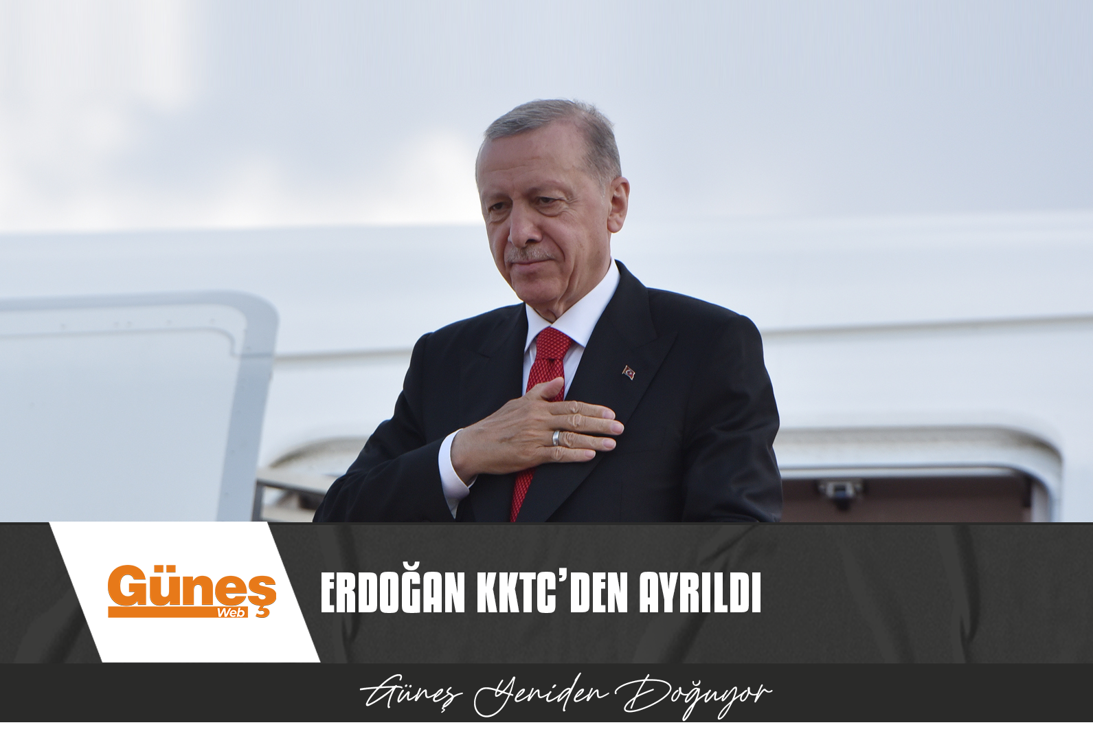 TÜRKİYE CUMHURİYETİ CUMHURBAŞKANI ERDOĞAN KKTC’DEN AYRILDI