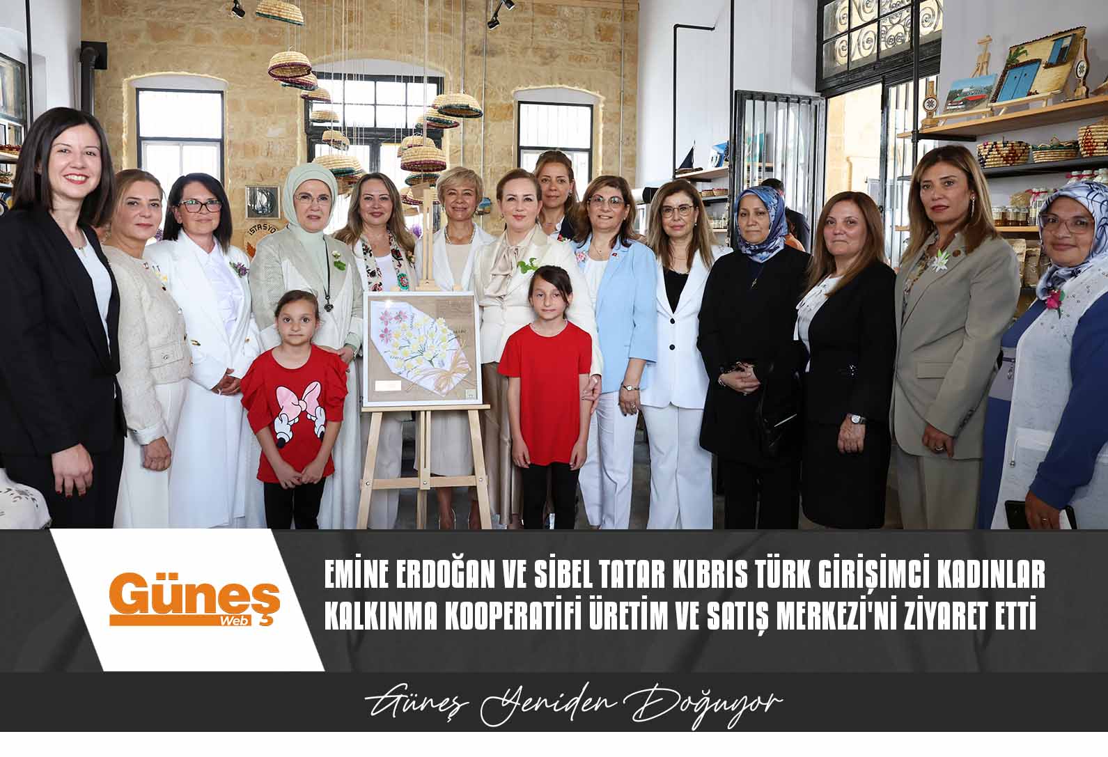 EMİNE ERDOĞAN, SİBEL TATAR İLE BİRLİKTE KIBRIS TÜRK GİRİŞİMCİ KADINLAR KALKINMA KOOPERATİFİ ÜRETİM VE SATIŞ MERKEZİ’Nİ ZİYARET ETTİ