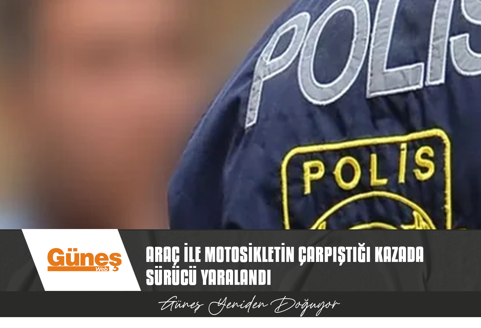 ARAÇ İLE MOTOSİKLETİN ÇARPIŞTIĞI KAZADA MOTOSİKLET SÜRÜCÜSÜ YARALANDI