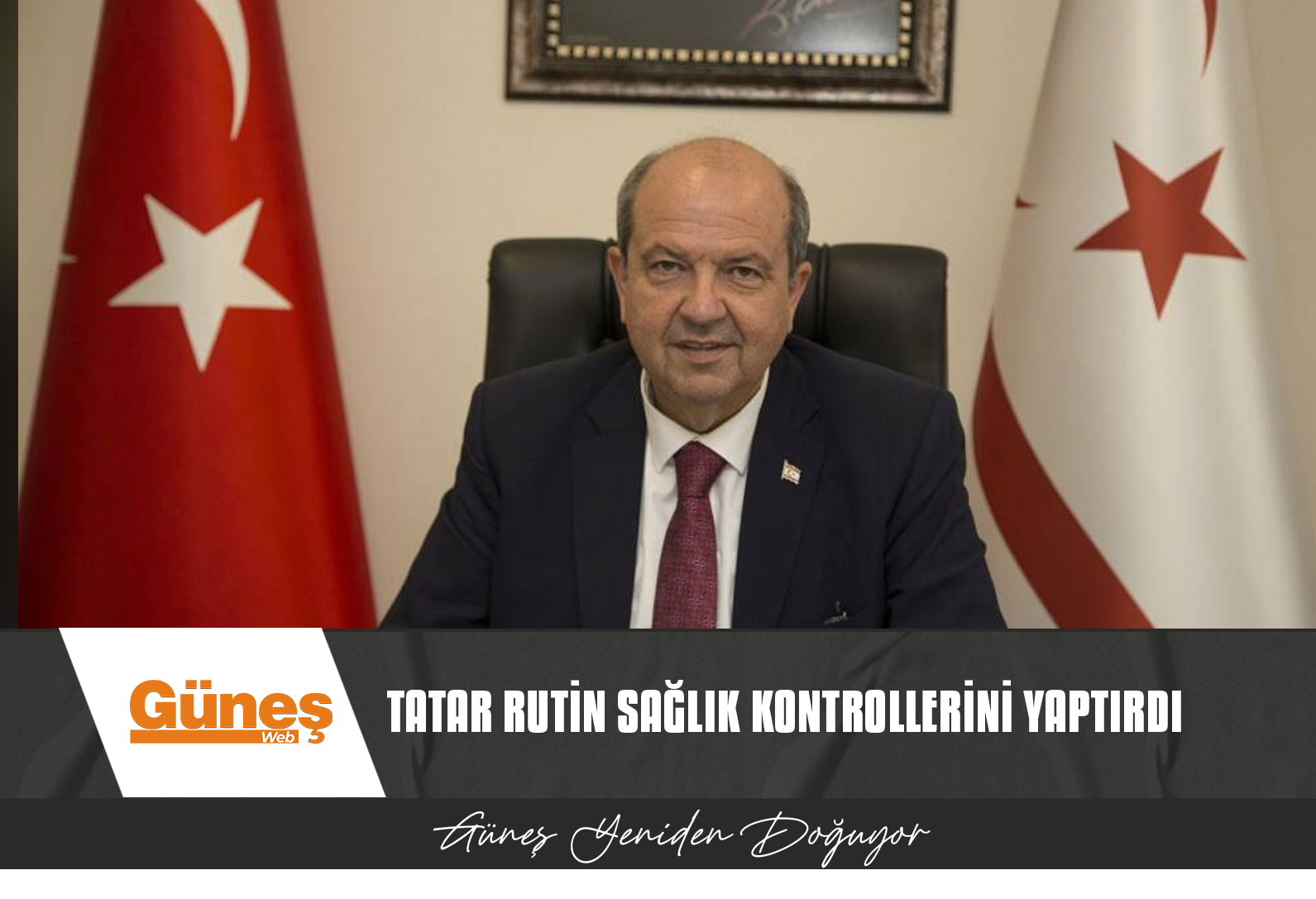 CUMHURBAŞKANI ERSİN TATAR RUTİN SAĞLIK KONTROLLERİNİ YAPTIRDI