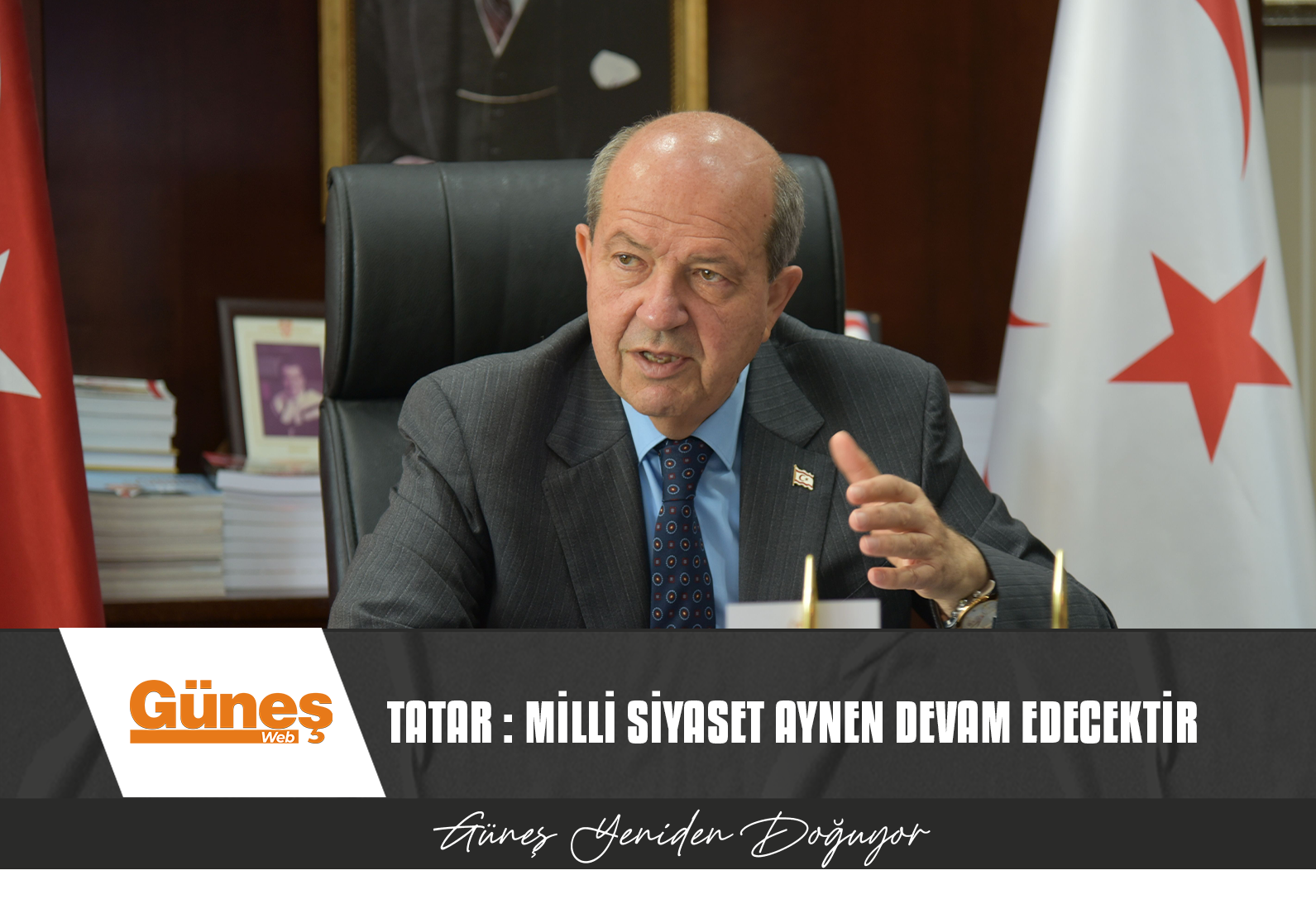 TATAR :TÜRKİYE CUMHURİYETİ, KUZEY KIBRIS TÜRK CUMHURİYETİ’NİN ARKASINDADIR