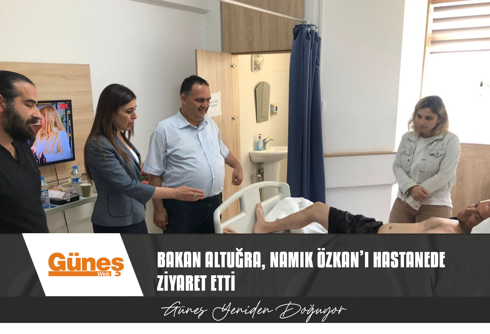BAKAN ALTUĞRA, NAMIK ÖZKAN’I HASTANEDE ZİYARET ETTİ