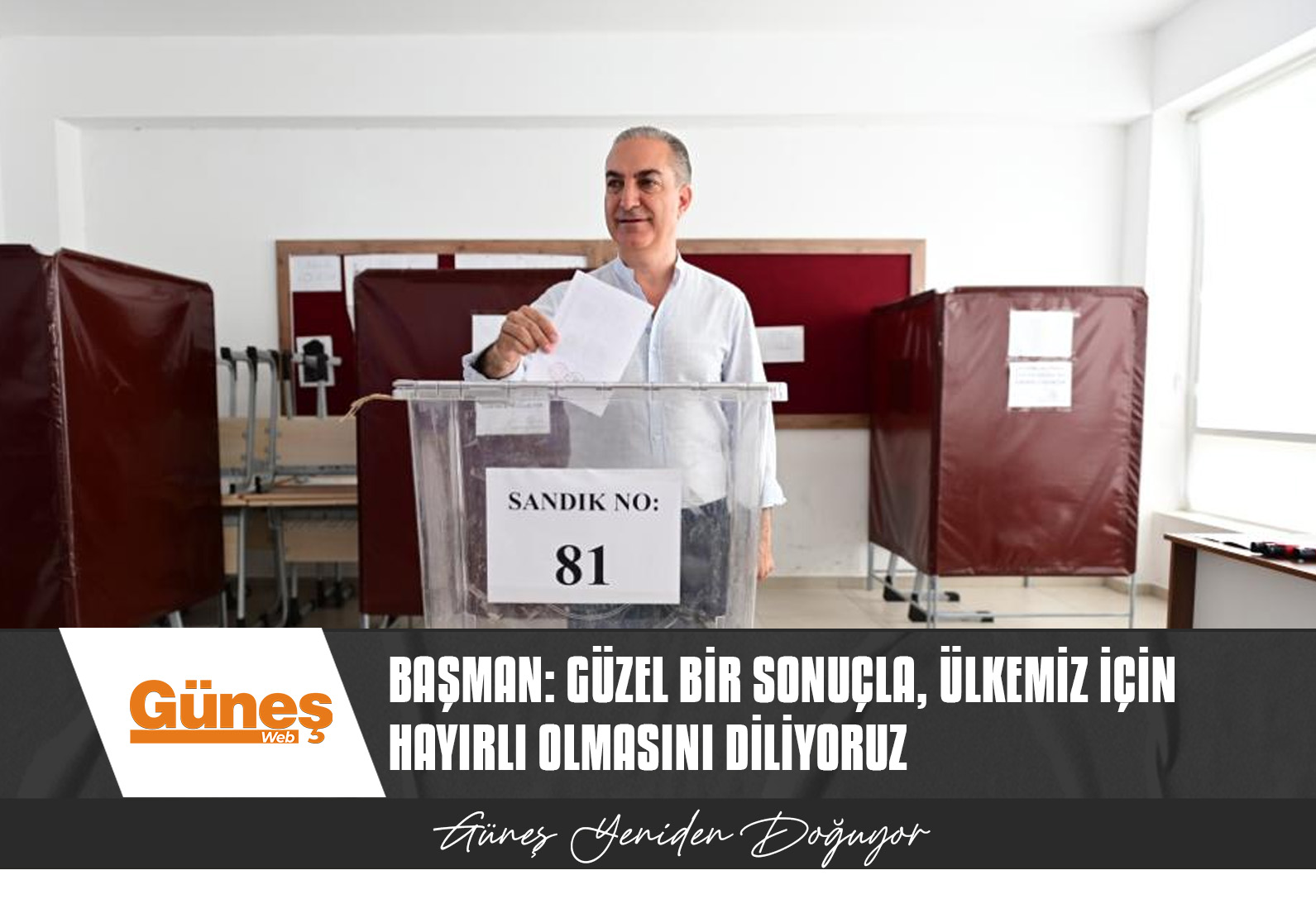 BAŞMAN: GÜZEL BİR SONUÇLA, ÜLKEMİZ İÇİN HAYIRLI OLMASINI DİLİYORUZ