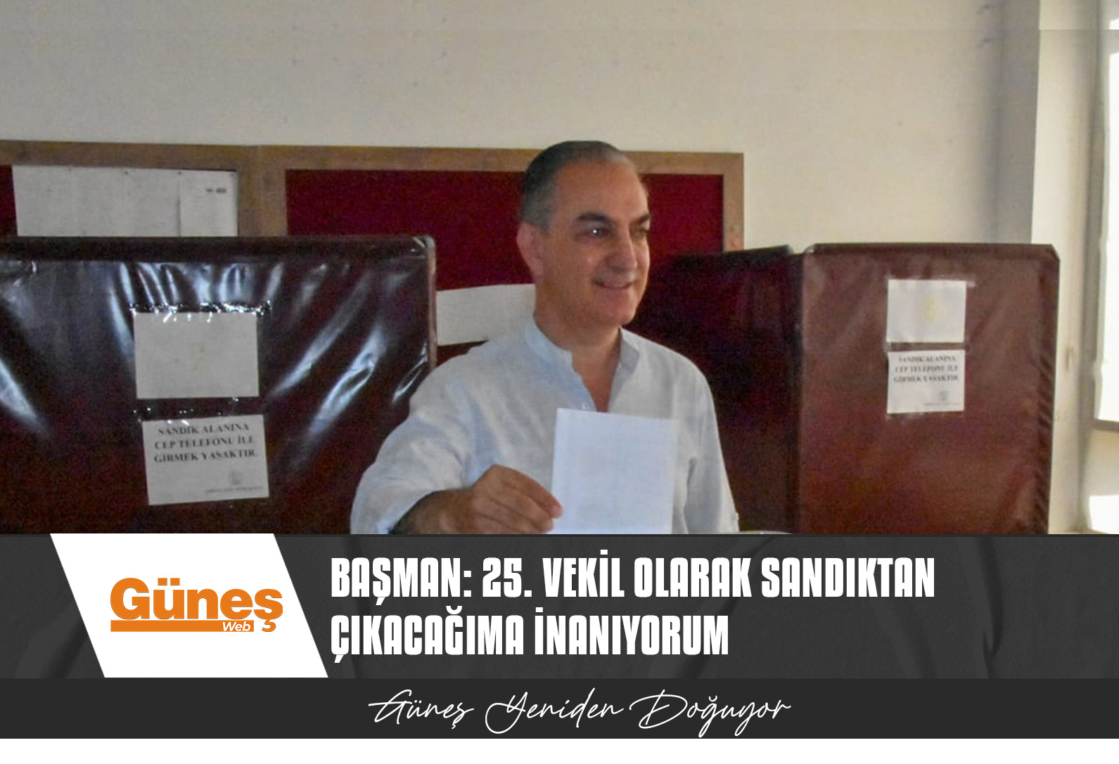 BAŞMAN: 25. VEKİL OLARAK SANDIKTAN ÇIKACAĞIMA İNANIYORUM