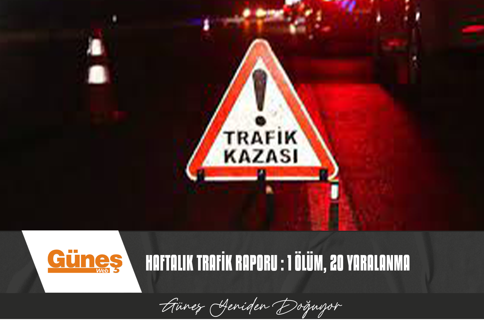 HAFTALIK TRAFİK RAPORU