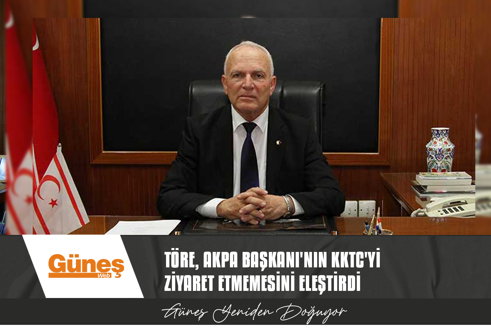 MECLİS BAŞKANI TÖRE, AKPA BAŞKANI’NIN KKTC’Yİ ZİYARET ETMEMESİNİ ELEŞTİRDİ