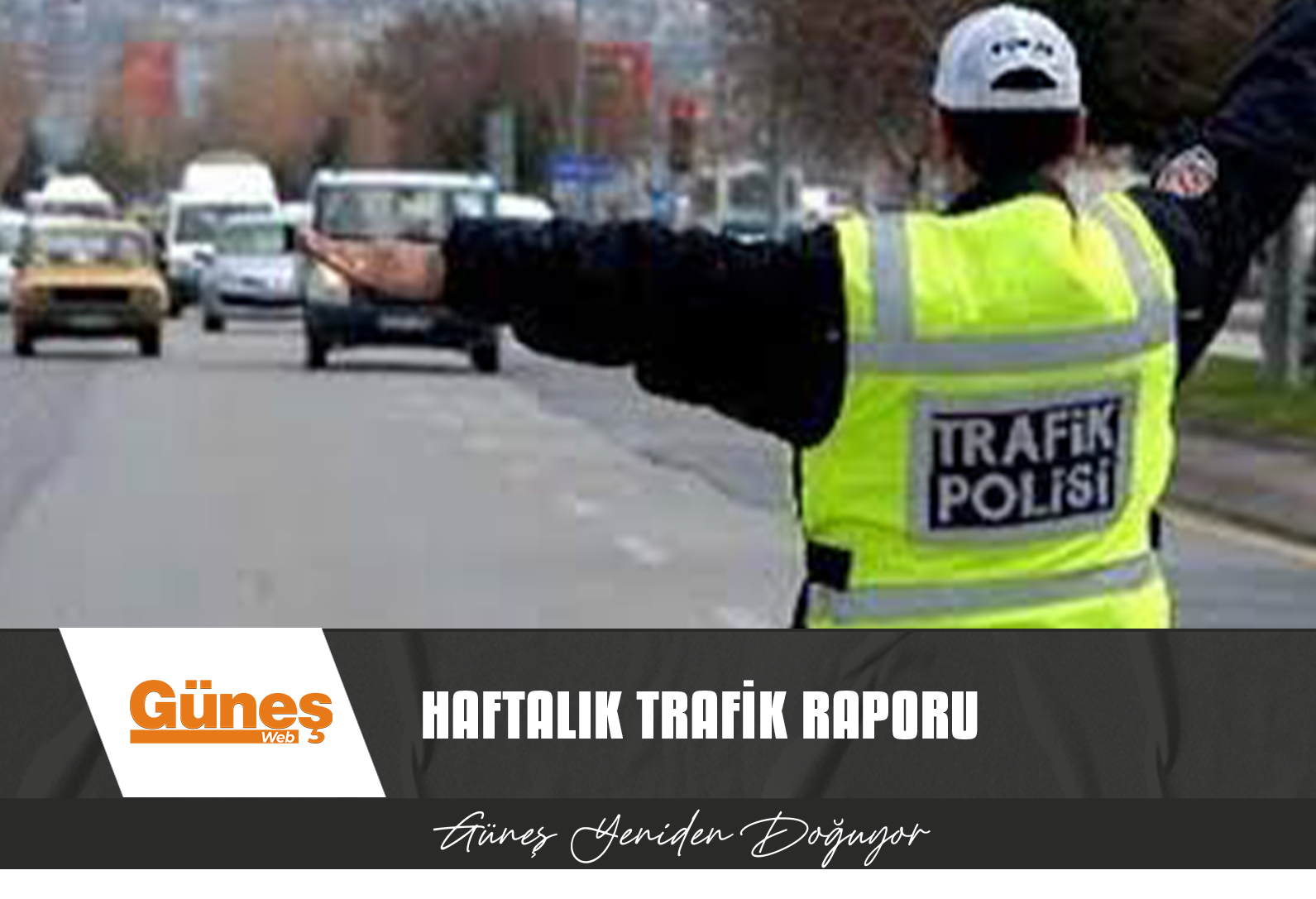 TRAFİKTE HAFTALIK BİLANÇO: 73 KAZA, 24 YARALI…