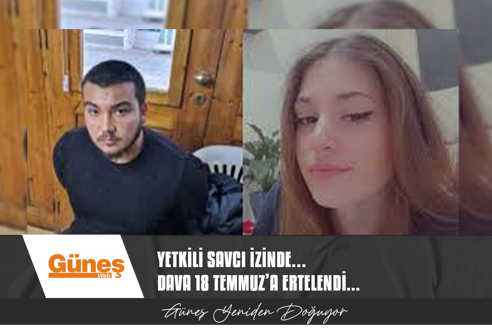 DAVA 18 TEMMUZ’A ERTELENDİ…