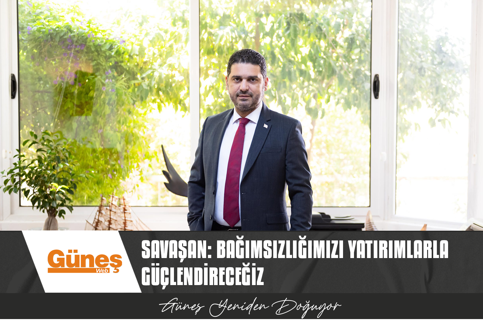 SAVAŞAN: BAĞIMSIZLIĞIMIZI YATIRIMLARLA GÜÇLENDİRECEĞİZ