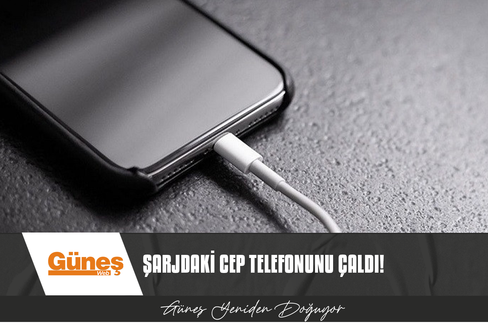 ŞARJDA TAKILI OLAN CEP TELEFONUNU ÇALDI!