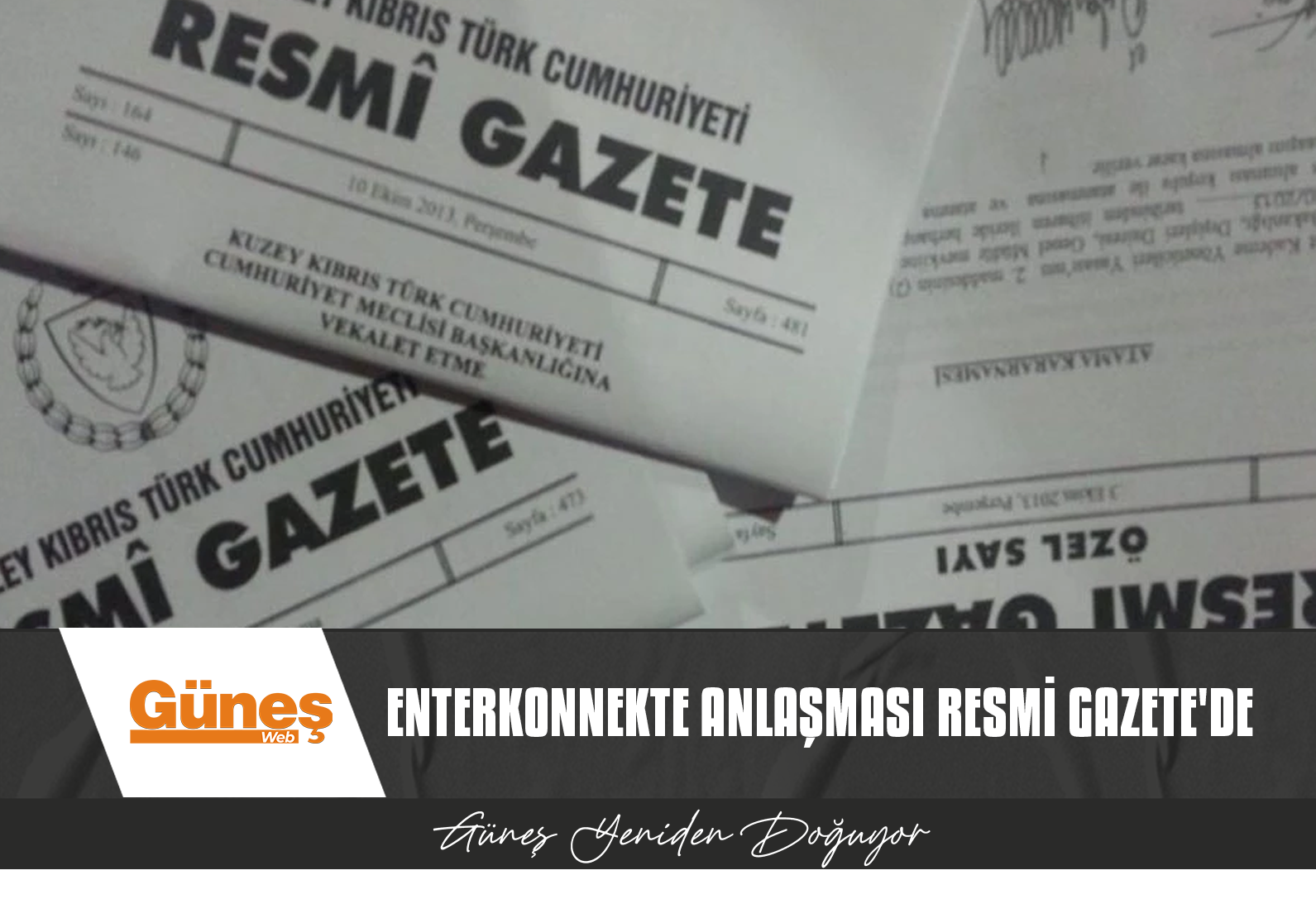 TÜRKİYE İLE KKTC ARASINDA İMZALANAN ENTERKONNEKTE ANLAŞMASI RESMİ GAZETE’DE