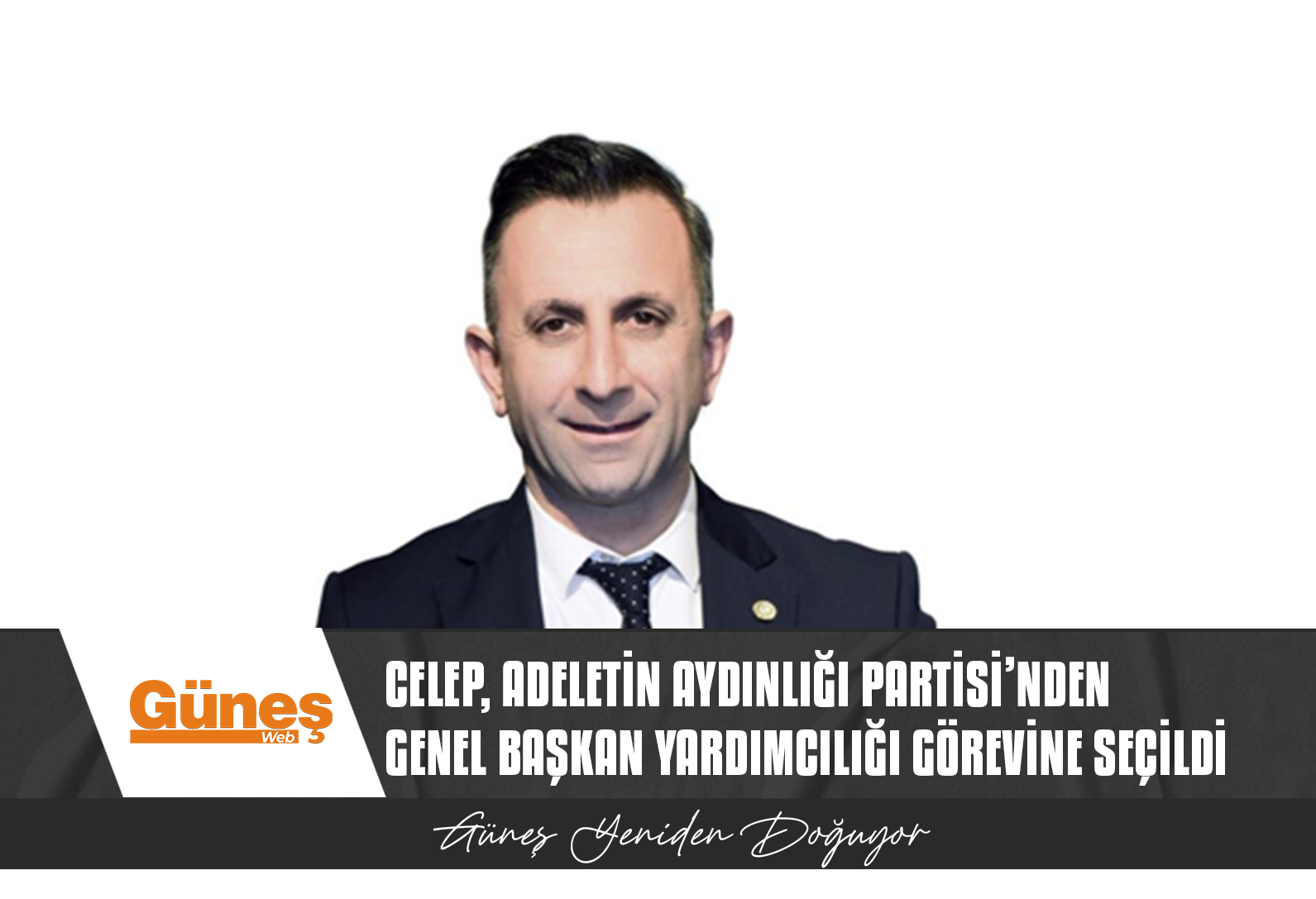CELEP, ADELETİN AYDINLIĞI PARTİSİ’NDEN GENEL BAŞKAN YARDIMCILIĞI GÖREVİNE SEÇİLDİ