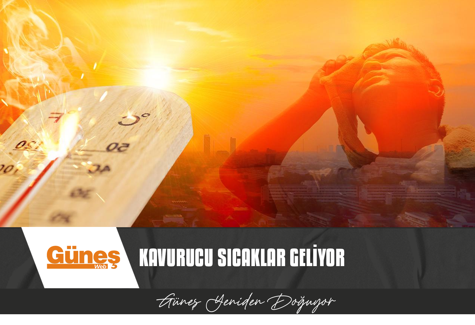 YAZIN EN SICAK GÜNLERİ GELİYOR