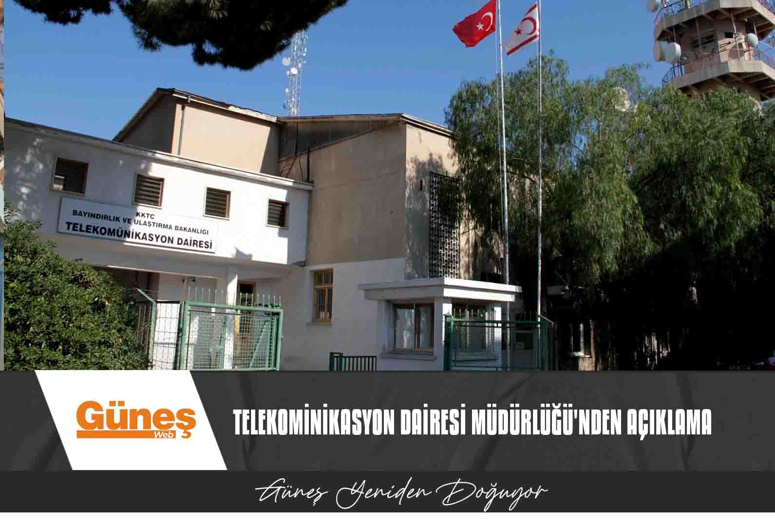 TELEKOMİNİKASYON DAİRESİ MÜDÜRLÜĞÜ’NDEN AÇIKLAMA