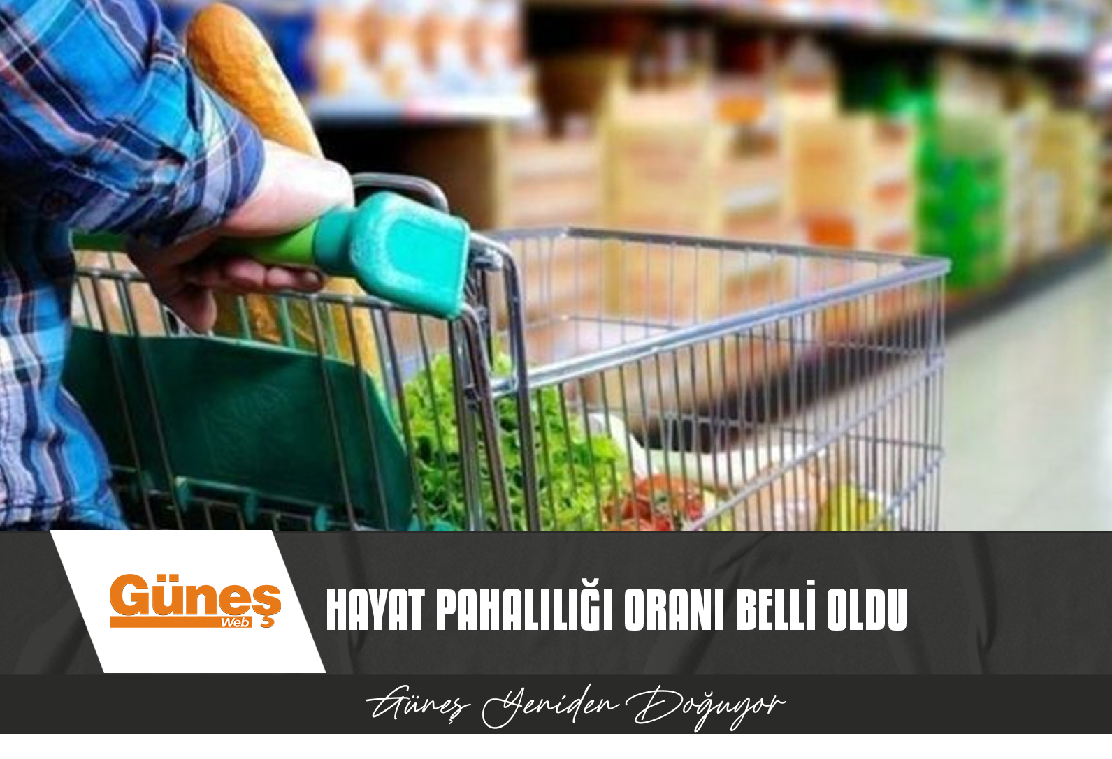 HAZİRAN AYI HAYAT PAHALILIĞI ORANI BELLİ OLDU