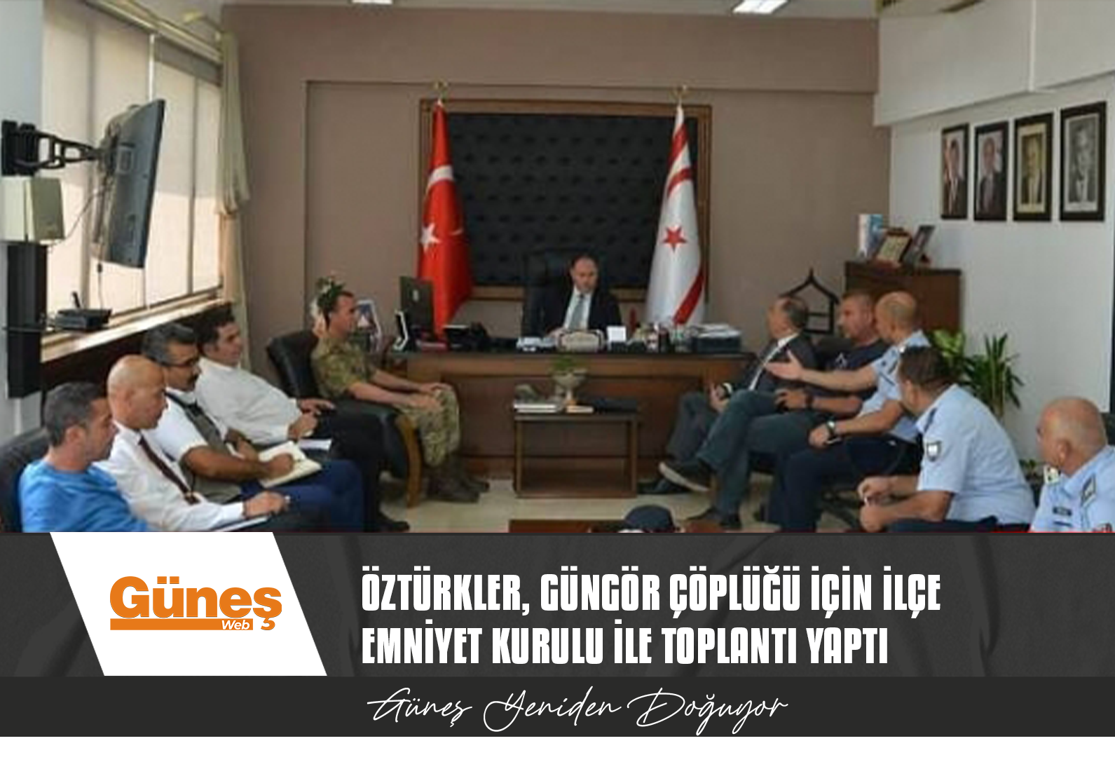 ÖZTÜRKLER, GÜNGÖR ÇÖPLÜĞÜ İÇİN İLÇE EMNİYET KURULU İLE TOPLANTI YAPTI