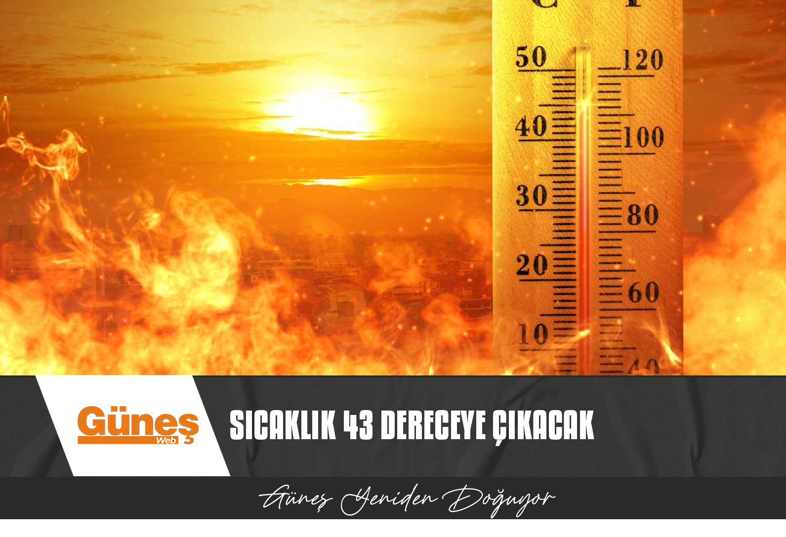 KAVURUCU SICAKLAR GELİYOR