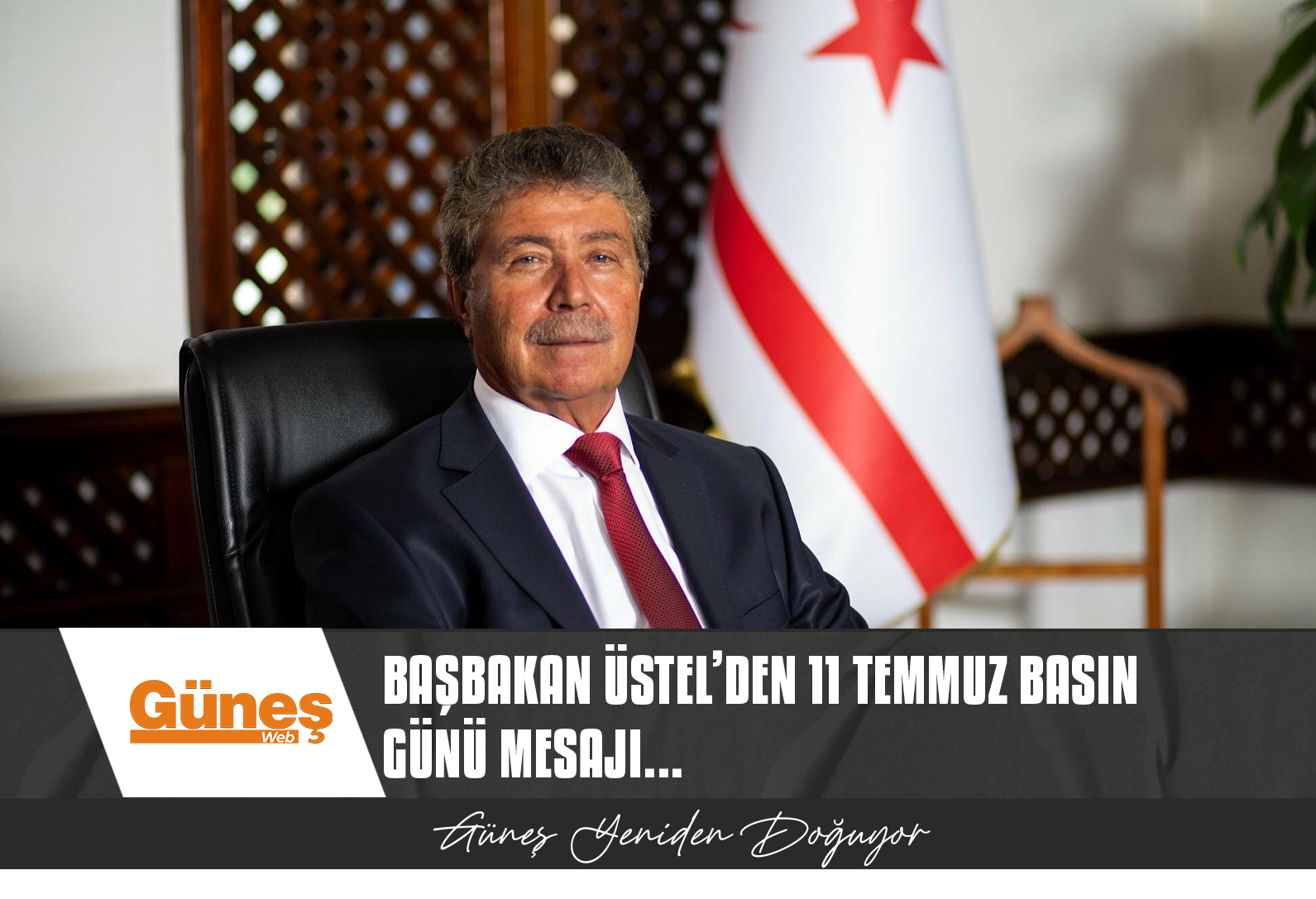 BAŞBAKAN ÜNAL ÜSTEL’DEN 11 TEMMUZ BASIN GÜNÜ MESAJI…