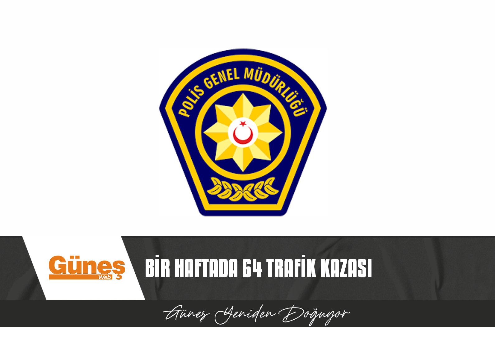 SON BİR HAFTALIK SÜREDE TRAFİK KAZALARININ BİLANÇOSU 1 ÖLÜ, 26 YARALI…