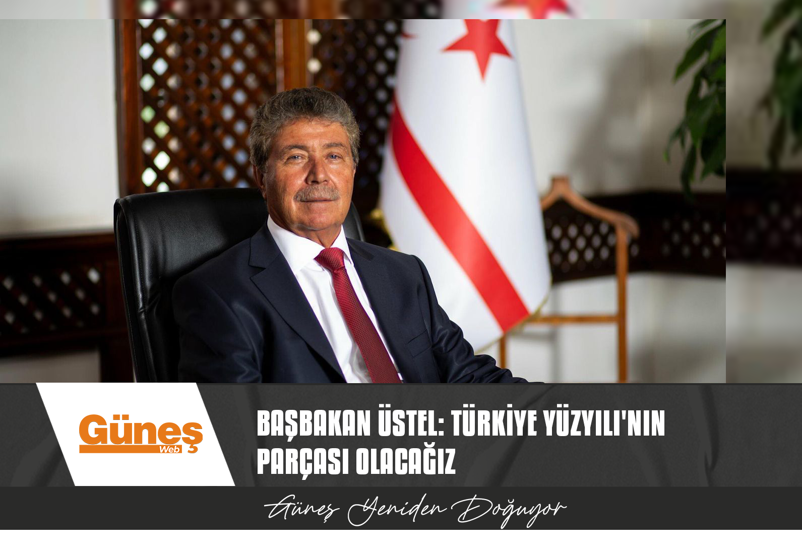 BAŞBAKAN ÜSTEL: TÜRKİYE YÜZYILI’NIN PARÇASI OLACAĞIZ