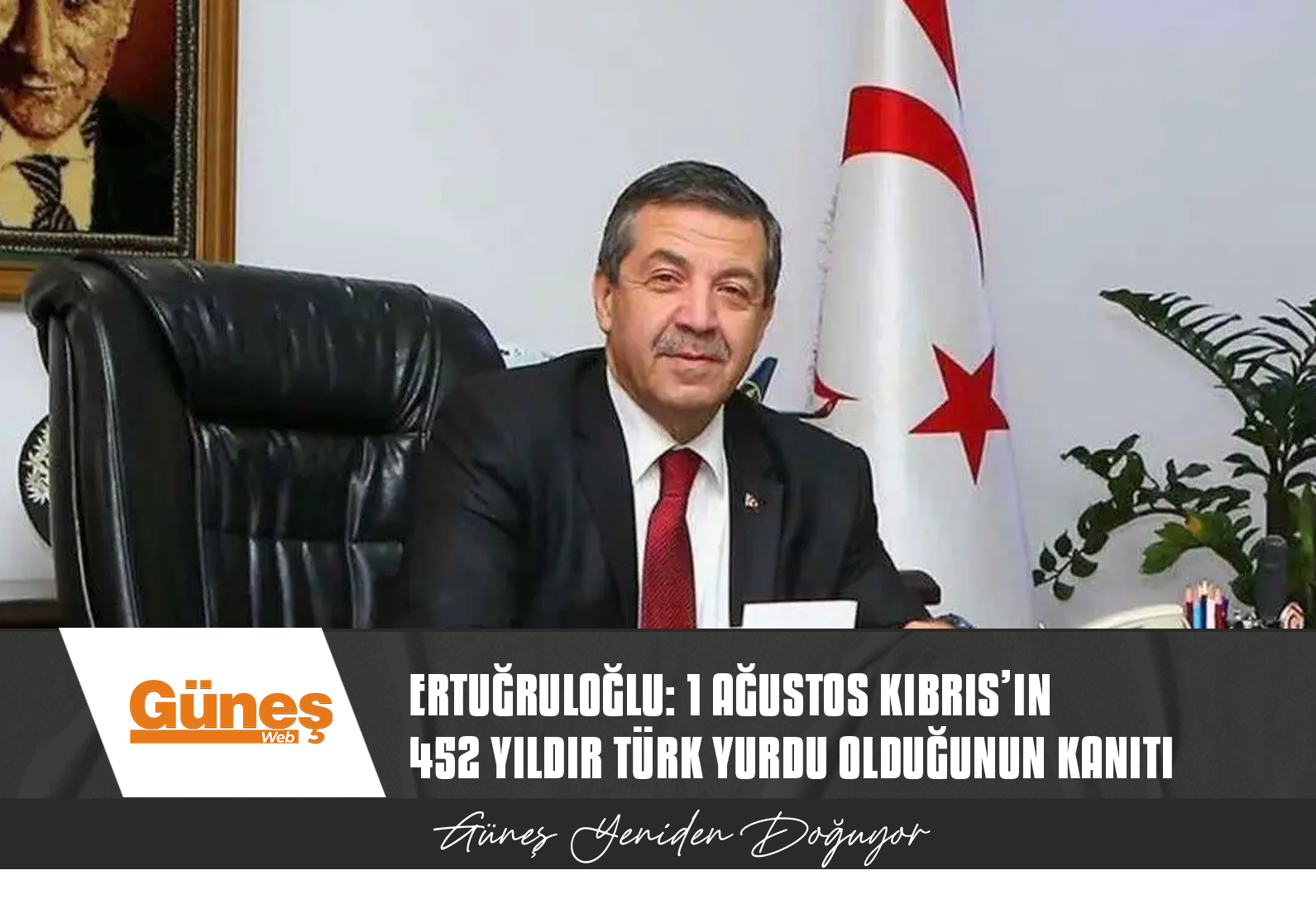 ERTUĞRULOĞLU: 1 AĞUSTOS KIBRIS’IN 452 YILDIR TÜRK YURDU OLDUĞUNUN KANITI