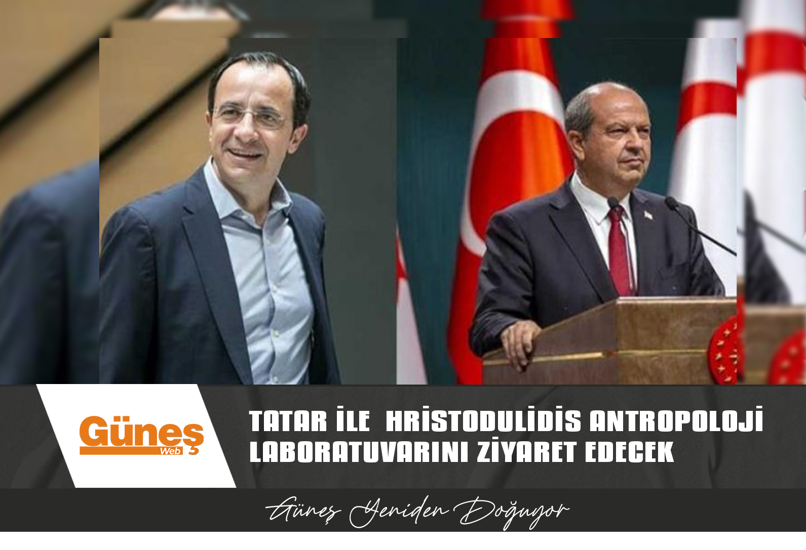 CUMHURBAŞKANI TATAR İLE RUM LİDER HRİSTODULİDİS ANTROPOLOJİ LABORATUVARINI ZİYARET EDECEK