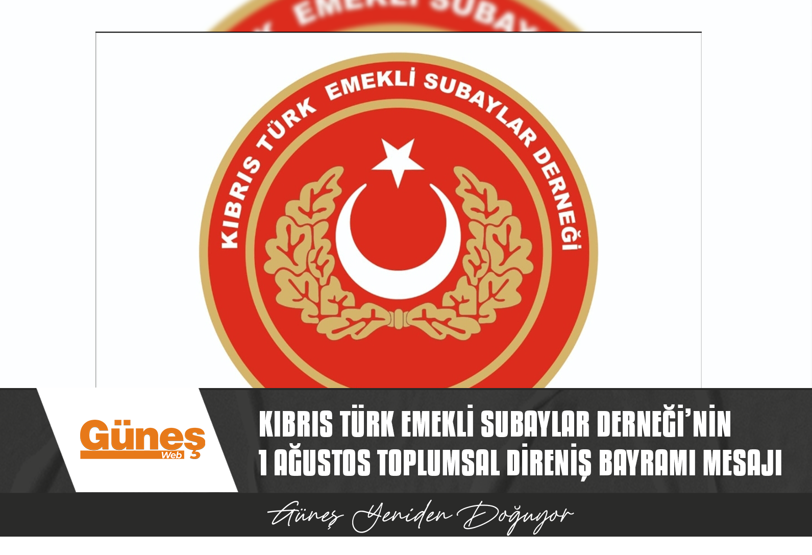 KIBRIS TÜRK EMEKLİ SUBAYLAR DERNEĞİ’NİN 1 AĞUSTOS TOPLUMSAL DİRENİŞ BAYRAMI MESAJI