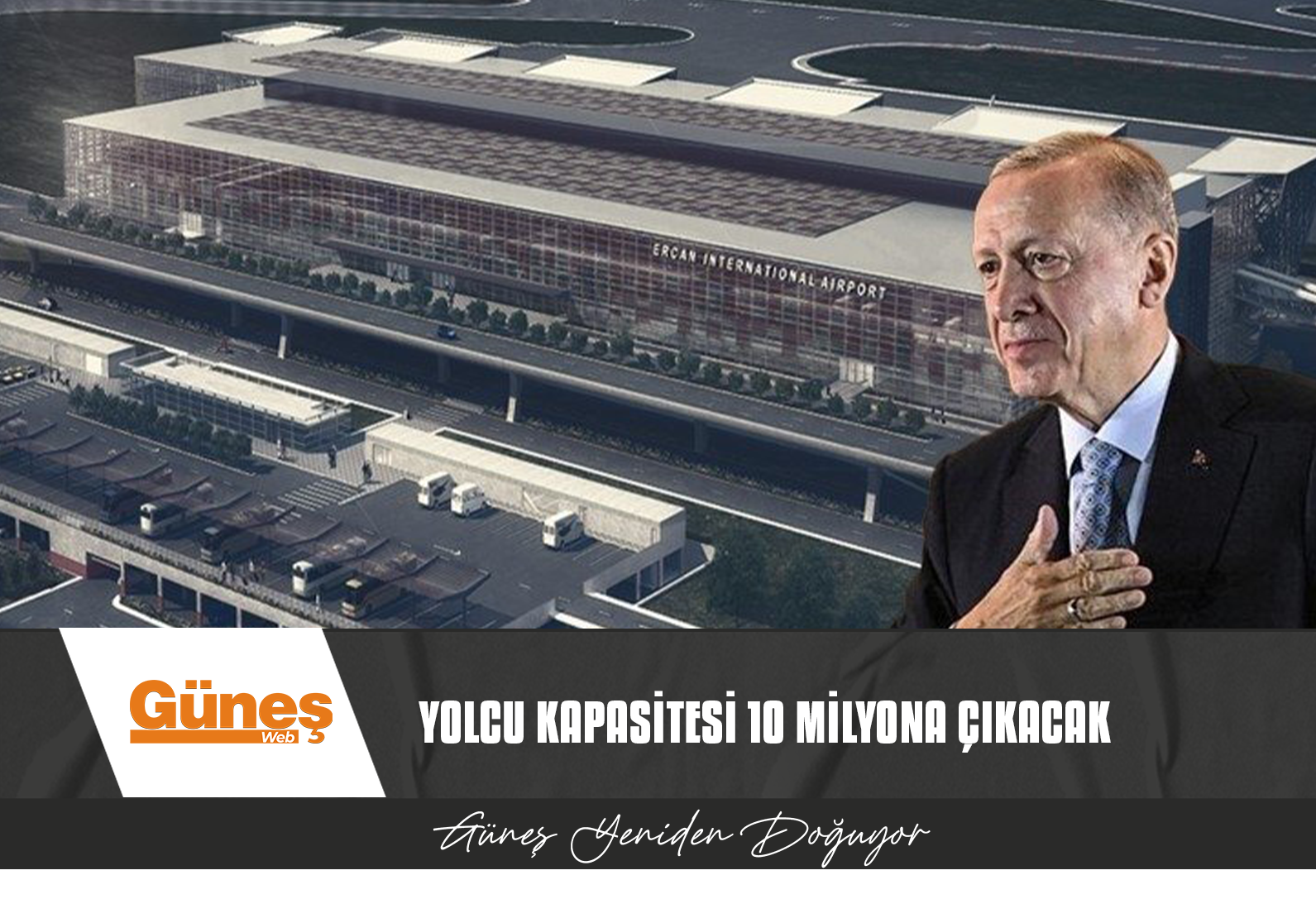 AÇILIŞINA GÜNLER KALDI! ERCAN HAVALİMANI CUMHURBAŞKAN ERDOĞAN’IN KATILIMIYLA HİZMETE GİRECEK