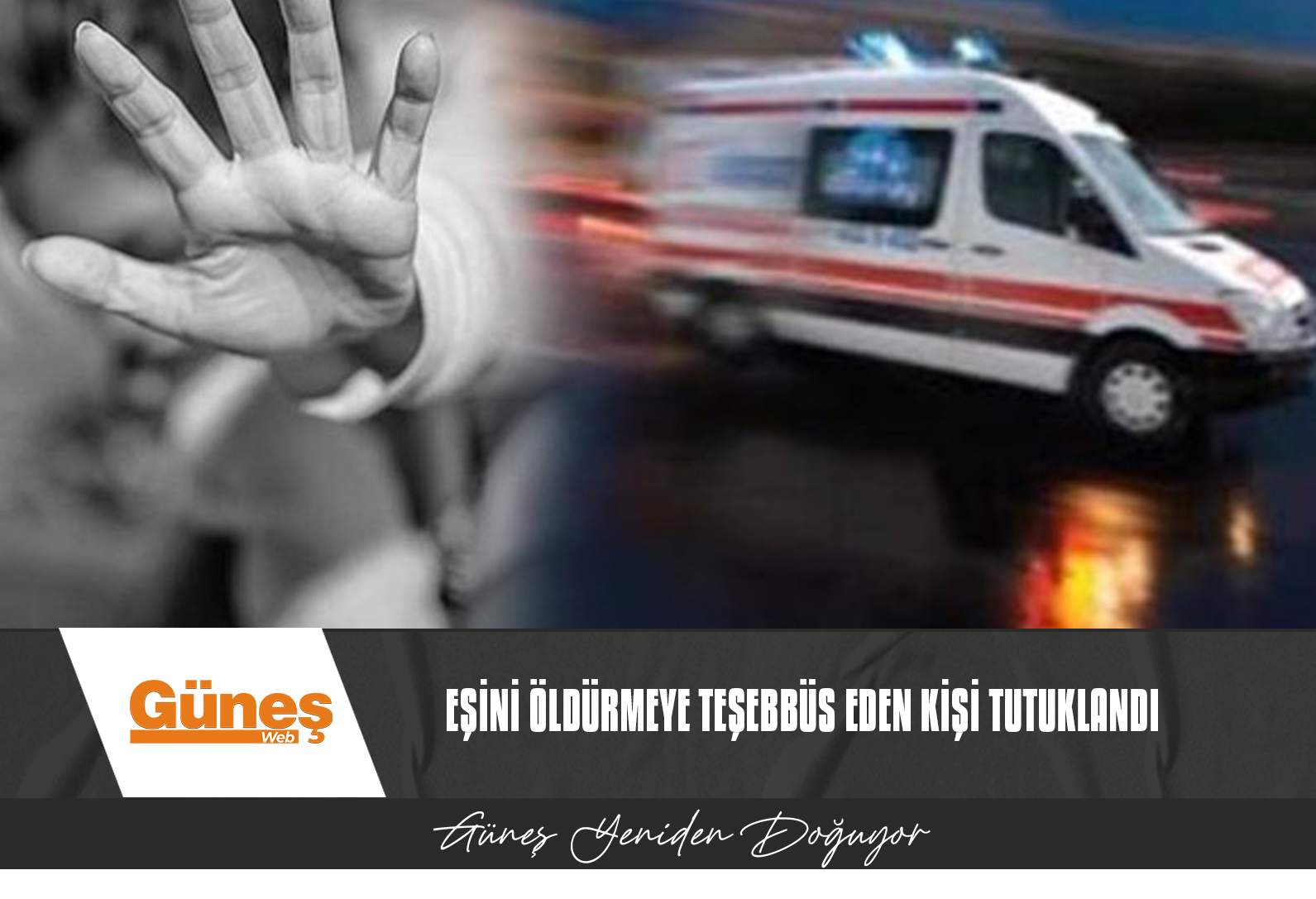 EŞİNİ BOĞAZINDAN YARALADIKTAN SONRA KAFASINI ZEMİNE VURUP ÖLDÜRMEYE TEŞEBBÜS ETTİ