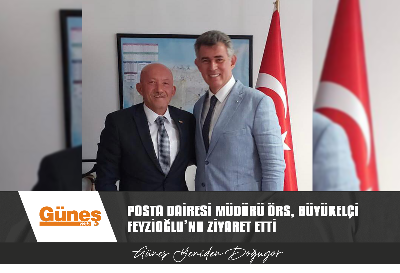 POSTA DAİRESİ MÜDÜRÜ ÖRS, BÜYÜKELÇİ FEYZİOĞLU’NU ZİYARET ETTİ