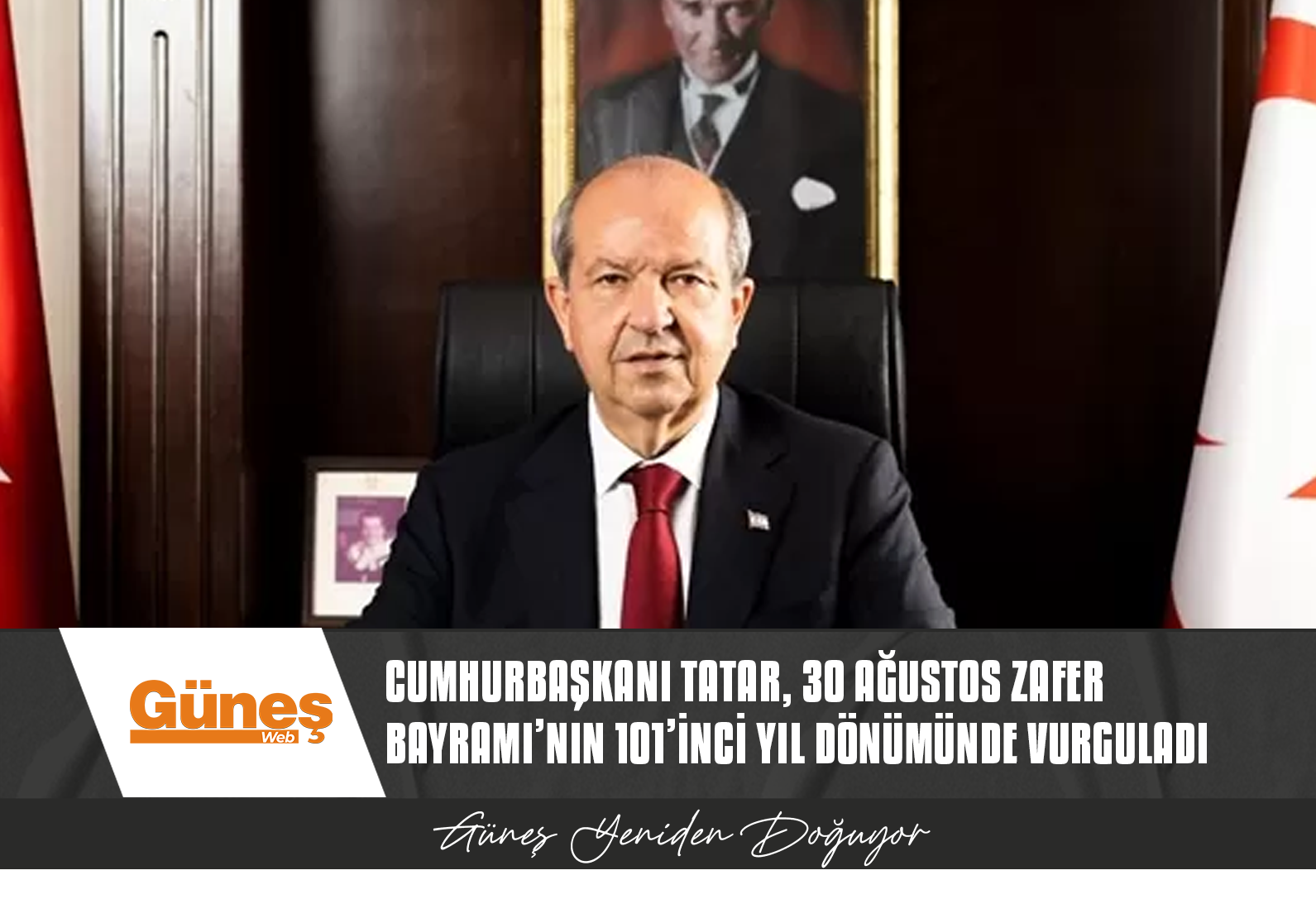 “30 AĞUSTOS, TÜRKİYE’NİN MODERN BİR ULUS DEVLETİ OLARAK VARLIĞINI SÜRDÜRME İRADESİNİ TÜM DÜNYAYA GÖSTERMİŞTİR”