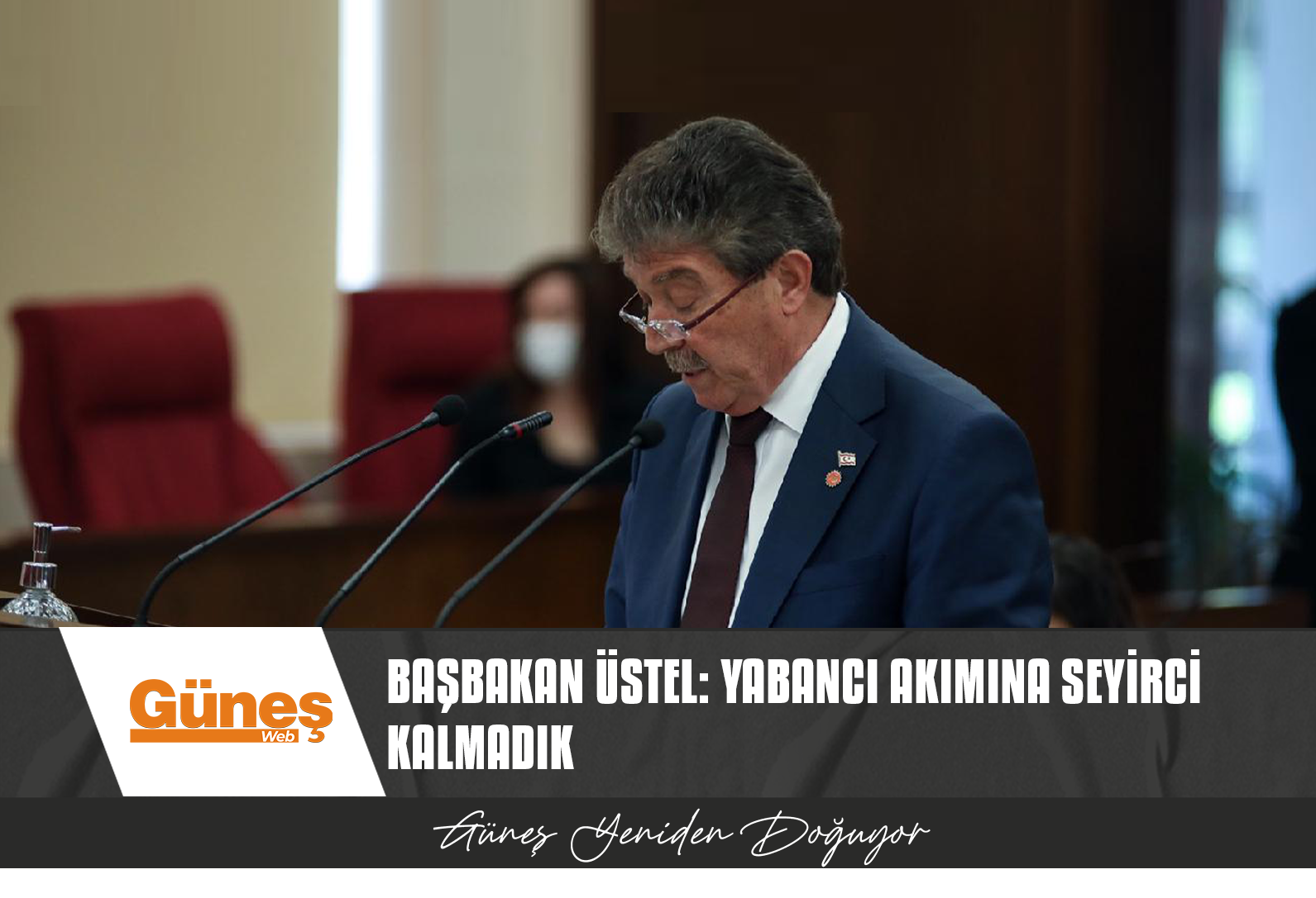 BAŞBAKAN ÜSTEL: YABANCI AKIMINA SEYİRCİ KALMADIK
