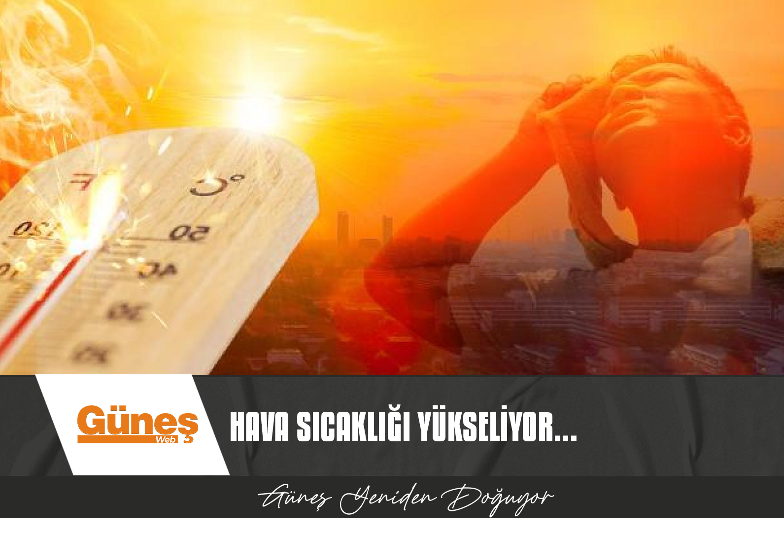 KAVURUCU SICAKLAR ETKİSİNİ SÜRDÜRECEK