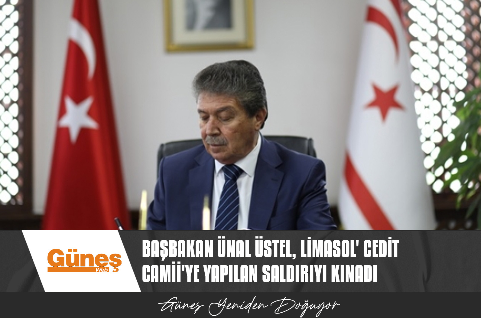 BAŞBAKAN ÜNAL ÜSTEL, LİMASOL’ CEDİT CAMİİ’YE YAPILAN SALDIRIYI KINADI