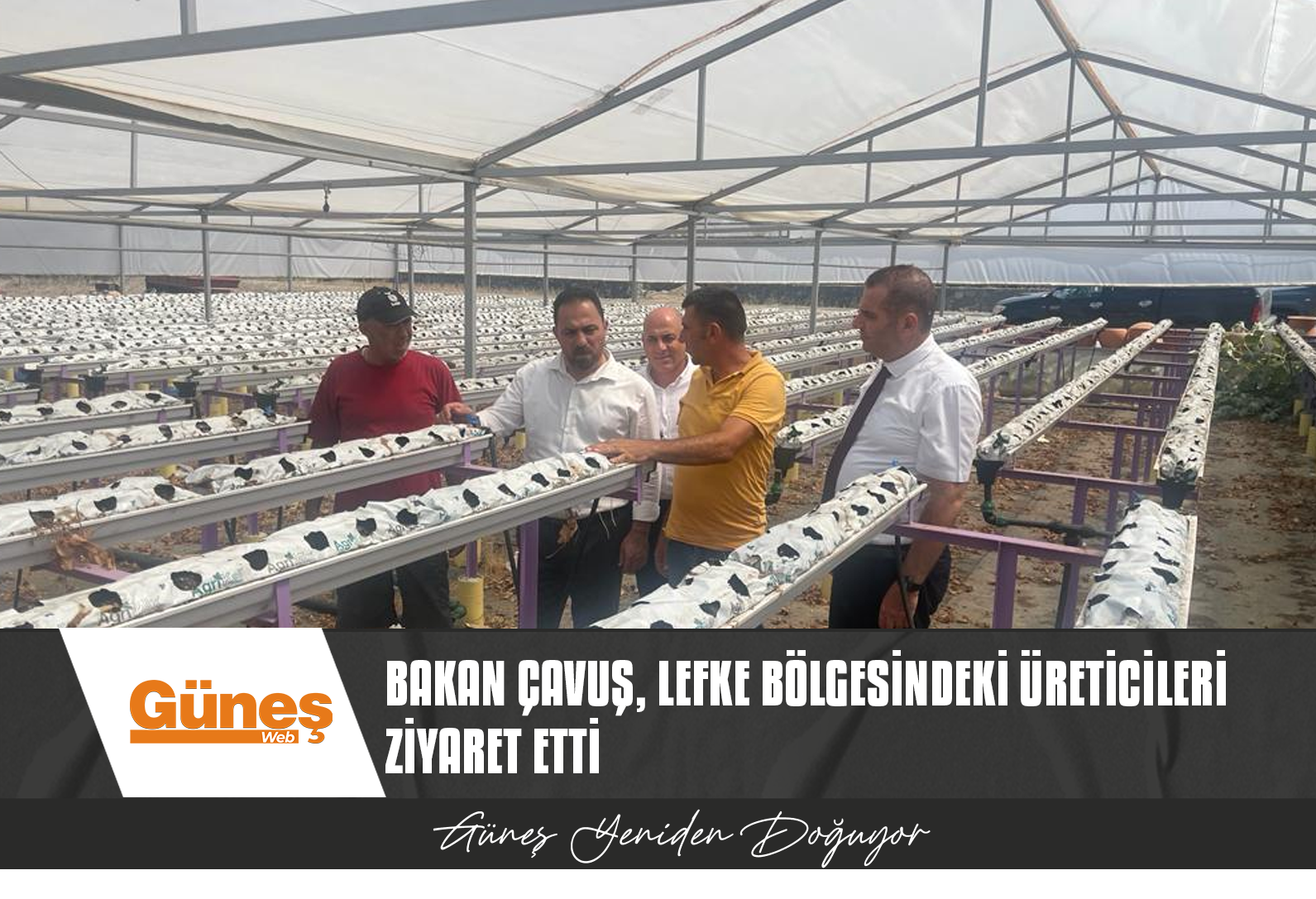 TARIM VE DOĞAL KAYNAKLAR BAKANI ÇAVUŞ, LEFKE BÖLGESİNDEKİ ÜRETİCİLERİ ZİYARET ETTİ