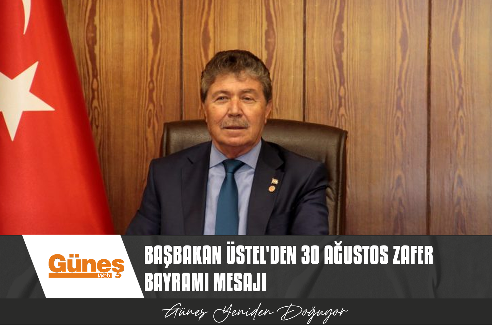 BAŞBAKAN ÜSTEL, 30 AĞUSTOS ZAFER BAYRAMI’NIN 101. YILDÖNÜMÜ DOLAYISIYLA MESAJ YAYIMLADI