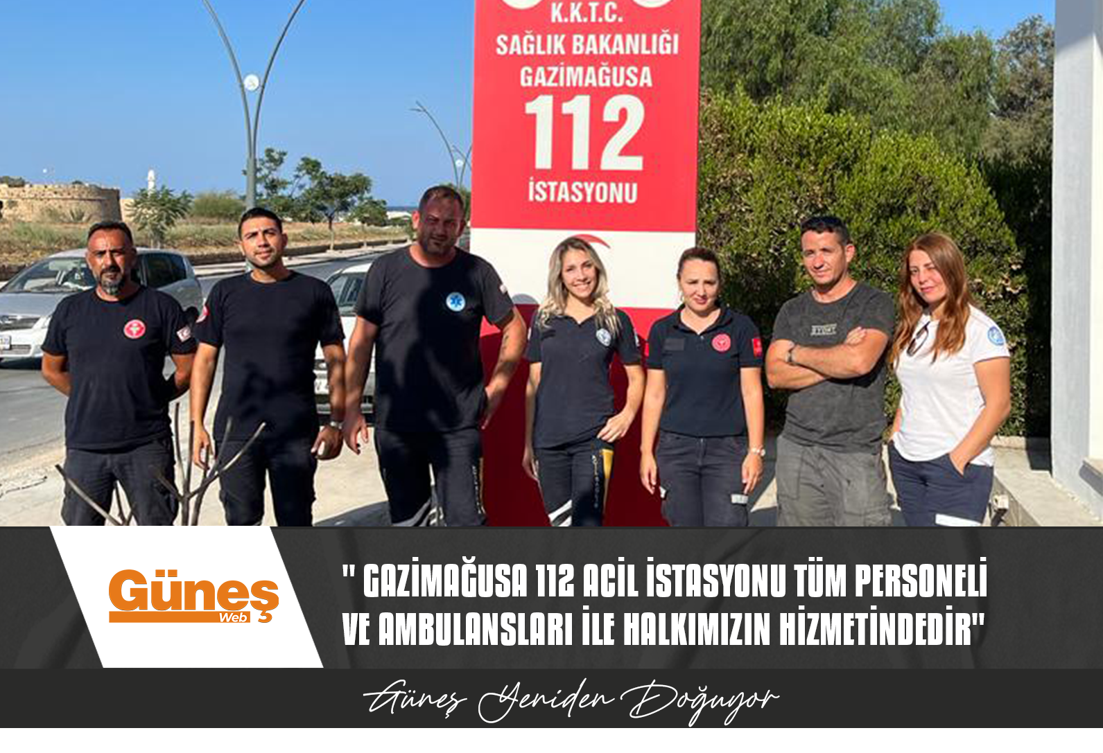 ” Gazimağusa 112 Acil İstasyonu tüm personeli ve ambulansları ile halkımızın hizmetindedir”